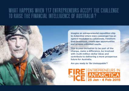 What happens when 117 entrepreneurs accept the challenge to raise the financial Intelligence of Australia? Imagine an entrepreneurial expedition ship to Antarctica where every passenger has an agreed resolution to collab