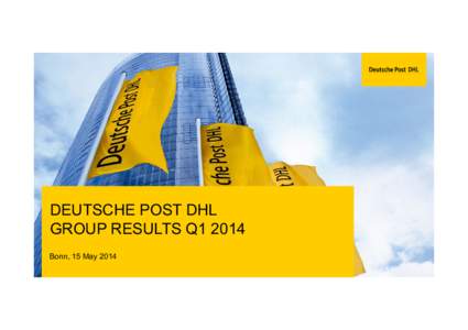 Microsoft PowerPoint - DPDHL Q1 2014 Results Presentation