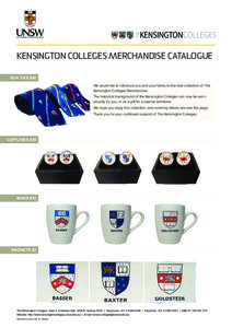 KENSINGTON COLLEGES MERCHANDISE CATALOGUE Silk Ties $60 We would like to introduce you and your family to the new collection of The Kensington Colleges Merchandise. The historical background of the Kensington Colleges ca
