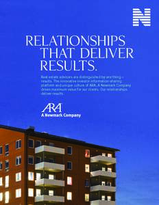 RELATIONSHIPS THAT DELIVER RESULTS. Real estate advisors are distinguished by one thing – results. The innovative investor information-sharing platform and unique culture of ARA, A Newmark Company