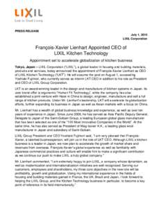 PRESS RELEASE July 1, 2015 LIXIL Corporation François-Xavier Lienhart Appointed CEO of LIXIL Kitchen Technology