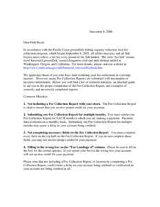 December 8, 2008  Dear Fish Buyer: In accordance with the Pacific Coast groundfish fishing capacity reduction loan fee collection program, which began September 8, 2005, all sellers must pay and all fish buyers must coll