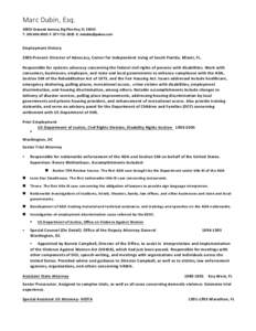 Marc Dubin, Esq[removed]Granada Avenue, Big Pine Key, FL[removed]T: [removed]F: [removed]E: [removed] Employment History 2005-Present: Director of Advocacy, Center for Independent Living of South Florida, Mia