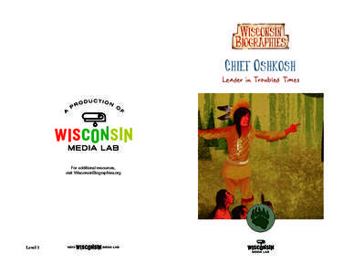 Chief Oshkosh Leader in Troubled Times For additional resources, visit WisconsinBiographies.org