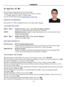 Curriculum Vitae  Dr. Qing Xiao (肖 卿) ERATO Project Group Member (Post-Doc Researcher) Graduate School of Pharmaceutical Sciences, the University of Tokyo 7-3-1, Hongo, Bunkyo-ku, Tokyo, [removed], Japan