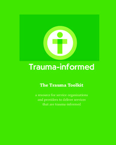 Trauma-informed The Trauma Toolkit a resource for service organizations and providers to deliver services that are trauma-informed