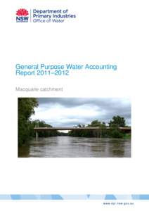 General Purpose Water Accounting Report 2011–2012 Macquarie catchment General Purpose Water Accounting Report[removed] – Macquarie catchment