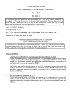 CITY OF FOUNTAIN VALLEY REGULAR MEETING OF THE PLANNING COMMISSION May 14, 2014 AGENDA In compliance with the Americans with Disabilities Act, if you need special assistance to participate in Planning Commission meetings