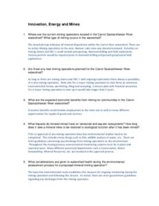 Innovation, Energy and Mines 1. Where are the current mining operations located in the Carrot-Saskatchewan River watershed? What type of mining occurs in the watershed? The attached map indicates all mineral dispositions