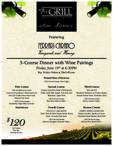 wine dinner Featuring 5-Course Dinner with Wine Pairings Friday, June 19th at 6:30PM Buy Tickets Online at TheGrill.com