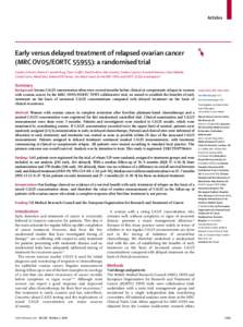 Articles  Early versus delayed treatment of relapsed ovarian cancer (MRC OV05/EORTC 55955): a randomised trial Gordon J S Rustin, Maria E L van der Burg, Clare L Griﬃn, David Guthrie, Alan Lamont, Gordon C Jayson, Gunn