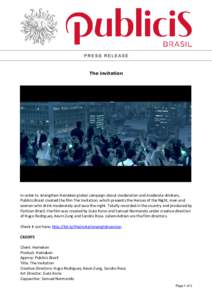 The invitation  In order to strengthen Heineken global campaign about moderation and moderate drinkers, Publicis Brasil created the film The Invitation, which presents the Heroes of the Night, men and women who drink mod