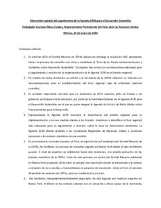 Dimensión regional del seguimiento de la Agenda 2030 para el Desarrollo Sostenible Embajador Gustavo-Meza Cuadra, Representante Permanente del Perú ante las Naciones Unidas México, 25 de mayo de 2016 Estimados señore