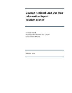 Dawson Regional Land Use Plan Information Report: Tourism Branch Tourism Branch Department of Tourism and Culture