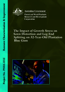 Resource Characterisation & Improvement Project No. PN03.1312 The Impact of Growth Stress on Sawn Distortion and Log End Splitting on 32-Year-Old Plantation