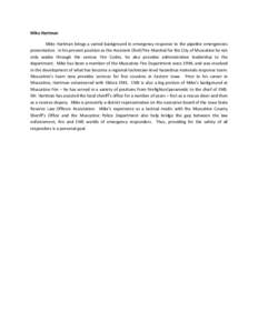 Mike Hartman Mike Hartman brings a varied background in emergency response to the pipeline emergencies presentation. In his present position as the Assistant Chief/Fire Marshal for the City of Muscatine he not only wades