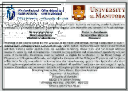 The University of Manitoba and the Winnipeg Regional Health Authority are seeking academic physicians interested in an integrated approach to providing superior care, education and research in Anesthesiology. 