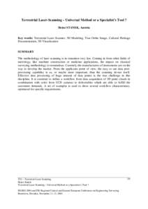 Terrestrial Laser-Scanning – Universal Method or a Specialist’s Tool ? Heinz STANEK, Austria Key words: Terrestrial Laser Scanner, 3D Modeling, True Ortho Image, Cultural Heritage Documentation, 3D Visualization