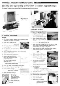 TRAINING in PRESERVATION MICROFILMING  Chart Four Loading and operating a microfilm jacketer—typical steps The following are some general steps for loading and operating a typical microfilm jacketer