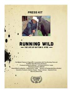 PRESS KIT  Full Motion Pictures & Telecom2 in association with Free Running Films and the Black Hills Wild Horse Sanctuary Produced by Suzanne Mitchell Co-Produced by R.A. Fedde Directed by Suzanne Mitchell