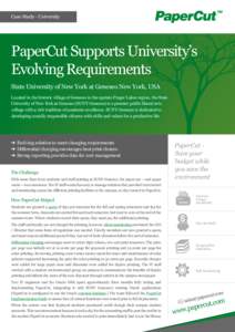Case Study - University  PaperCut Supports University’s Evolving Requirements State University of New York at Geneseo New York, USA Located in the historic village of Geneseo in the upstate Finger Lakes region, the Sta