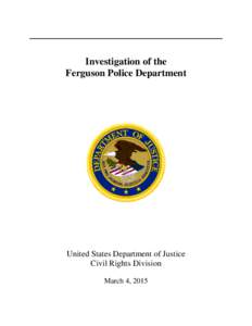 Investigation of the Ferguson Police Department United States Department of Justice Civil Rights Division March 4, 2015