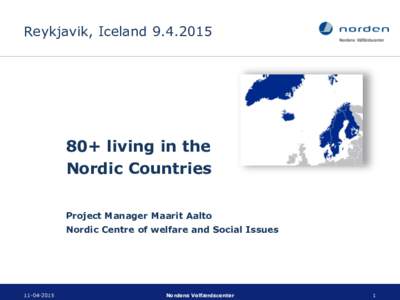 Reykjavik, Iceland+ living in the Nordic Countries Project Manager Maarit Aalto Nordic Centre of welfare and Social Issues