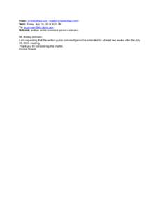 From: [removed] [mailto:[removed]] Sent: Friday, July 18, 2014 9:21 PM To: [removed]. Subject: written public comment period extension Mr. Bobby Johnson, I am requesting that the written publi