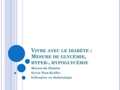 VIVRE AVEC LE DIABÈTE : MESURE DE GLYCÉMIE, HYPER-, HYPOGLYCÉMIE Maison du Diabète  Sylvie Post-Kieffer