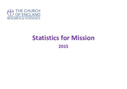 Statistics for Mission 2015 Research and Statistics Church House Great Smith Street