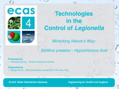 Technologies in the Control of Legionella Mimicking Nature’s Way: Biofilms predator - Hypochlorous Acid Presented by