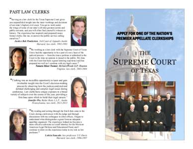PAST LAW CLERKS “Serving as a law clerk for the Texas Supreme Court gives you unparalleled insight into the inner workings and decisions of our state’s highest civil court. You get to work under the wings of some of 