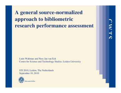 A general source-normalized approach to bibliometric research performance assessment Ludo Waltman and Nees Jan van Eck Centre for Science and Technology Studies, Leiden University