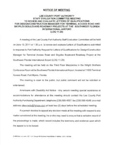 NOTICE OF MEETING LEE COUNTY PORT AUTHORITY STAFF EVALUATION COMMITTEE MEETING TO REVIEW AND EVALUATE LETTERS OF QUALIFICATIONS FOR DESIGN/CONSTRUCTION MANAGER FOR TERMINAL ACCESS ROAD AND