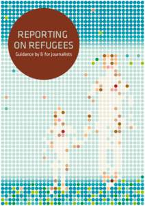 REPORTING ON REFUGEES Guidance by & for journalists 2