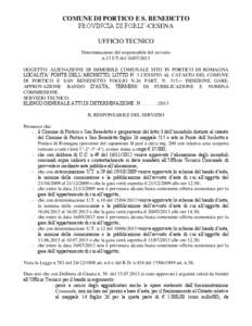 COMUNE DI PORTICO E S. BENEDETTO PROVINCIA DI FORLI’-CESENA UFFICIO TECNICO Determinazione del responsabile del servizio n.13 UT del[removed]OGGETTO: ALIENAZIONE DI IMMOBILE COMUNALE SITO IN PORTICO DI ROMAGNA