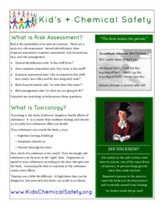    K i d ’s + C h e m i c a l S a fet y What is Risk Assessment? Risk is the probability of an adverse outcome.  There are 5  parts to a risk assessment:  hazard identification, dose‐