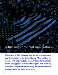 rethinking crime and immigration by robert j. sampson The summer of 2007 witnessed a perfect storm of controversy over immigration to the United States. After building for months with angry debate, a widely touted immigr