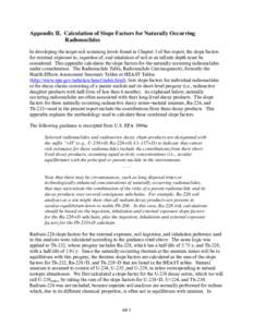 Appendix II. Calculation of Slope Factors for Naturally Occurring Radionuclides In developing the target soil screening levels found in Chapter 3 of this report, the slope factors for external exposure to, ingestion of, 