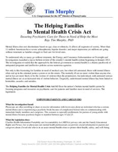 Tim Murphy U.S. Congressman for the 18th District of Pennsylvania The Helping Families In Mental Health Crisis Act Ensuring Psychiatric Care for Those in Need of Help the Most