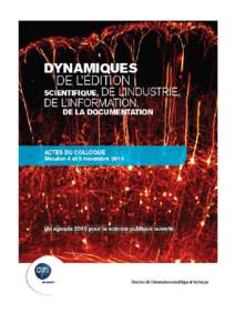 ACTES DU COLLOQUE Dynamiques de l’Edition scientifique, de l’Industrie de l’Information, de la Documentation Un Agenda 2015 pour la science publique ouverte Meudon - 4 et 5 Novembre 2014