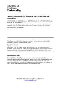 Testing the durability of limestone for Cathedral façade restoration LAYCOCK, E. A., SPENCE, Kevin, JEFFERSON, D. P., HETHERINGTON, S., MARTIN, B. and WOOD, C. Available from Sheffield Hallam University Research Archive