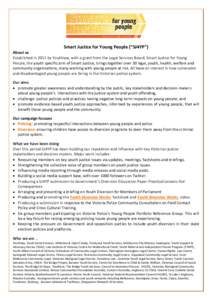 Smart Justice for Young People (“SJ4YP”)  About us Established in 2011 by Youthlaw, with a grant from the Legal Services Board, Smart Justice for Young People, the youth specific arm of Smart Justice, brings together