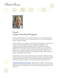 Biography  Gregory Annenberg Weingarten Gregory Annenberg Weingarten, a Vice-President and Director of the Annenberg Foundation, lives in Paris, France and is an artist with a deep appreciation for the visual and perform