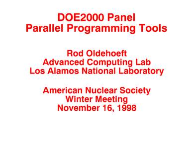 DOE2000 Panel Parallel Programming Tools Rod Oldehoeft Advanced Computing Lab Los Alamos National Laboratory American Nuclear Society