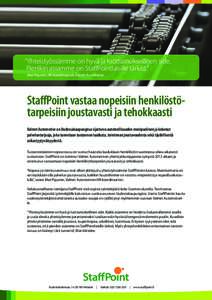 ”Yhteistyössämme on hyvä ja luottamuksellinen side. Pienikin asiamme on StaffPointlaisille tärkeä.” Mari Pajunen, HR-koordinaattori, Valmet Automotive StaffPoint vastaa nopeisiin henkilöstötarpeisiin joustavas