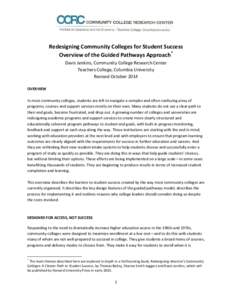 Redesigning Community Colleges for Student Success Overview of the Guided Pathways Approach* Davis Jenkins, Community College Research Center Teachers College, Columbia University Revised October 2014 OVERVIEW