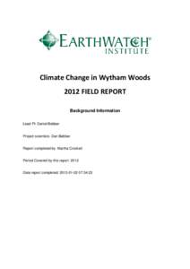 Climate Change in Wytham Woods 2012 FIELD REPORT Background Information Lead PI: Daniel Bebber  Project scientists: Dan Bebber