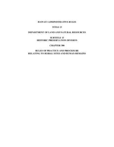 HAWAI`I ADMINISTRATIVE RULES TITLE 13 DEPARTMENT OF LAND AND NATURAL RESOURCES SUBTITLE 13 HISTORIC PRESERVATION DIVISION CHAPTER 300