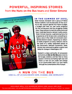 POWERFUL, INSPIRING STORIES from the Nuns on the Bus tours and Sister Simone IN THE SUMMER OF 2012, Sister Simone Campbell and a group of fellow Roman Catholic nuns toured parts of the country to rally support against Pa
